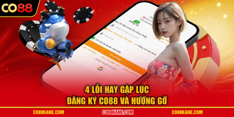 4 lỗi hay gặp lúc đăng ký CO88 và hướng gỡ