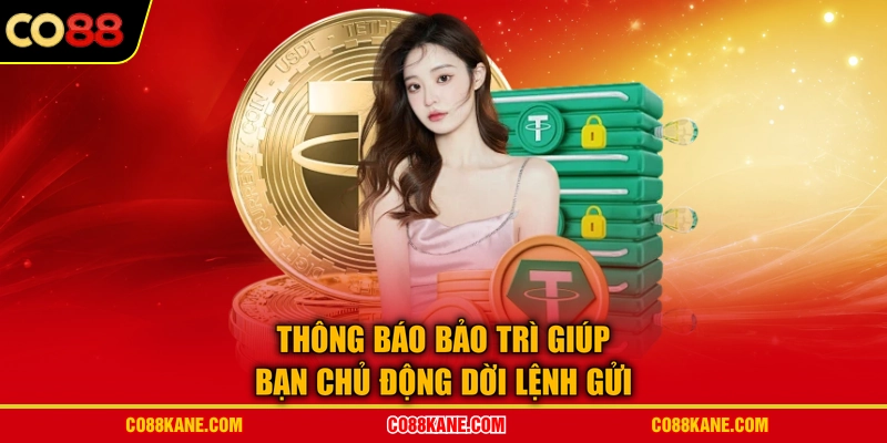 Thông báo bảo trì giúp bạn chủ động dời lệnh gửi