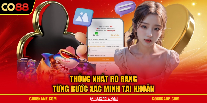 Thống nhất rõ ràng từng bước xác minh tài khoản