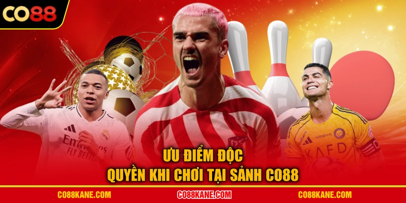 Ưu điểm độc quyền khi chơi tại sảnh CO88